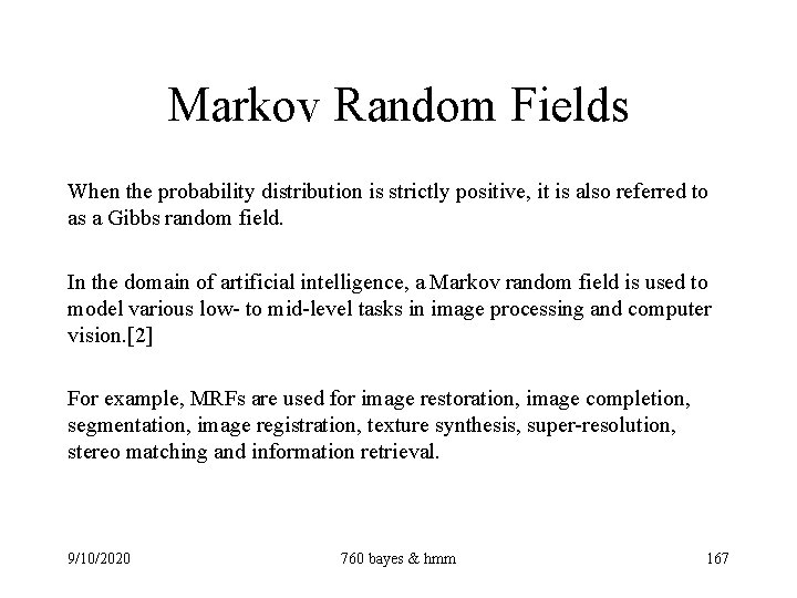 Markov Random Fields When the probability distribution is strictly positive, it is also referred