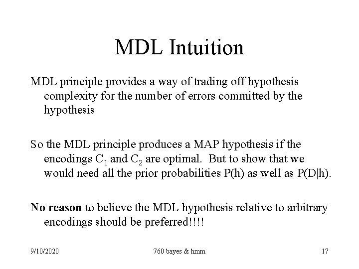 MDL Intuition MDL principle provides a way of trading off hypothesis complexity for the