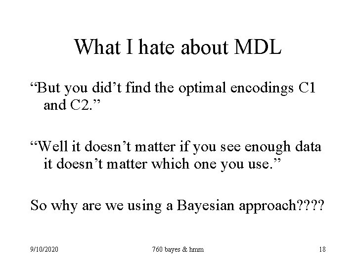 What I hate about MDL “But you did’t find the optimal encodings C 1