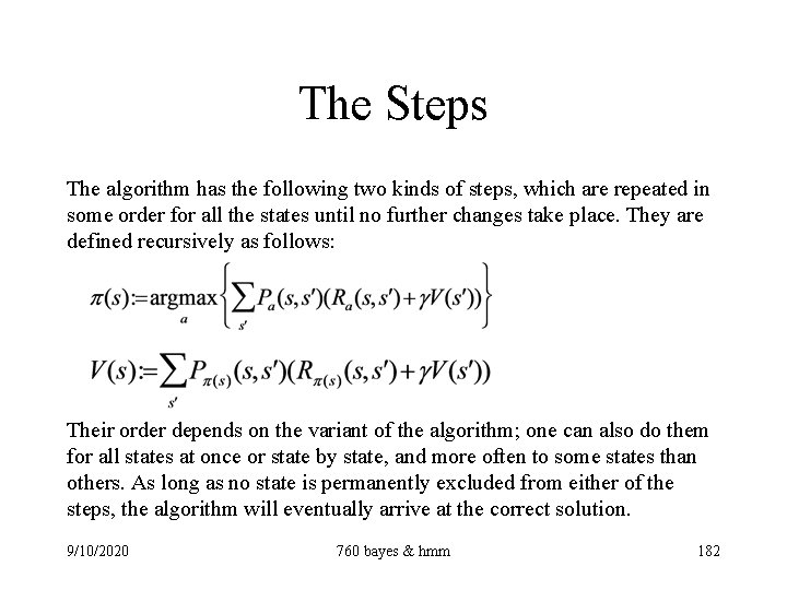 The Steps The algorithm has the following two kinds of steps, which are repeated
