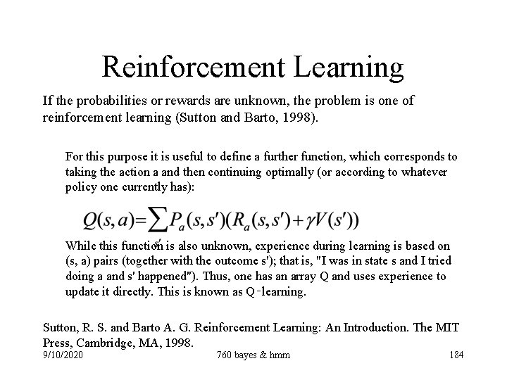 Reinforcement Learning If the probabilities or rewards are unknown, the problem is one of