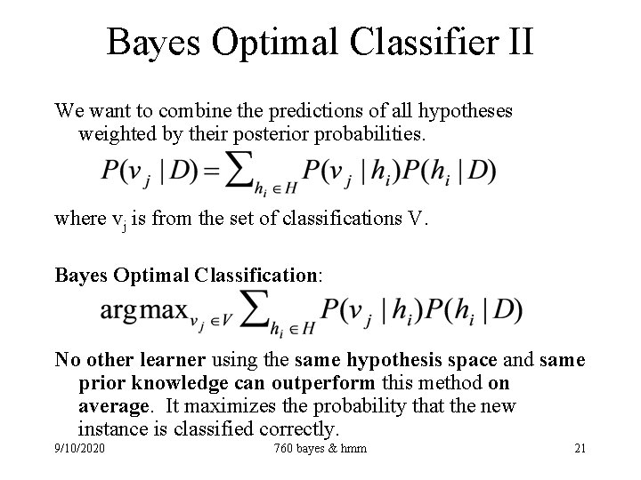 Bayes Optimal Classifier II We want to combine the predictions of all hypotheses weighted