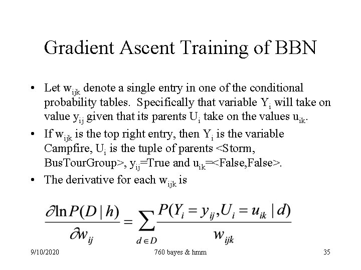 Gradient Ascent Training of BBN • Let wijk denote a single entry in one