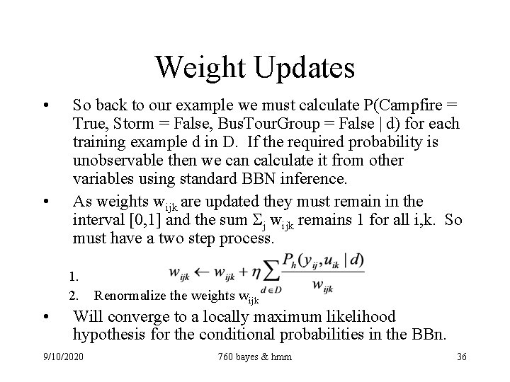 Weight Updates • • So back to our example we must calculate P(Campfire =