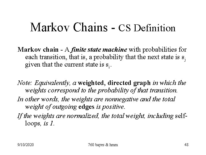 Markov Chains - CS Definition Markov chain - A finite state machine with probabilities