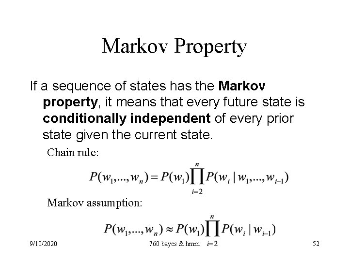 Markov Property If a sequence of states has the Markov property, it means that