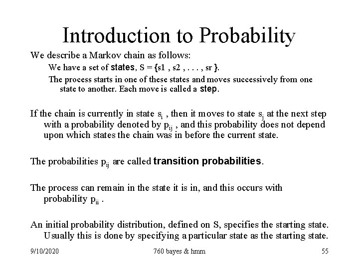 Introduction to Probability We describe a Markov chain as follows: We have a set