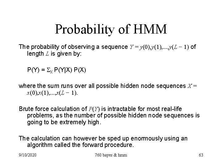 Probability of HMM The probability of observing a sequence Y = y(0), y(1), .