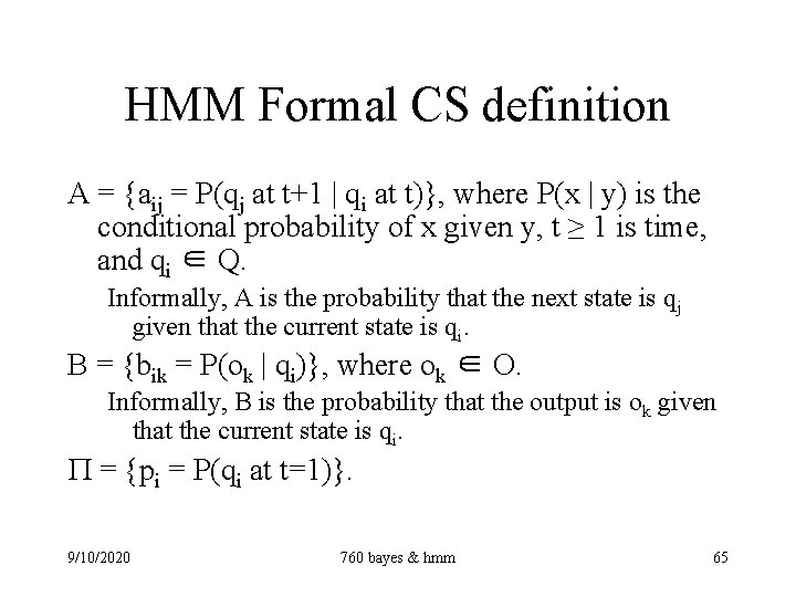 HMM Formal CS definition A = {aij = P(qj at t+1 | qi at