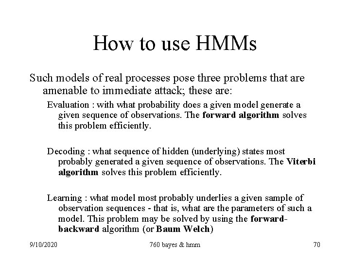 How to use HMMs Such models of real processes pose three problems that are