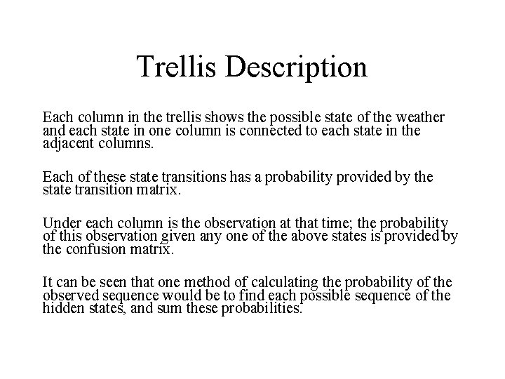 Trellis Description Each column in the trellis shows the possible state of the weather