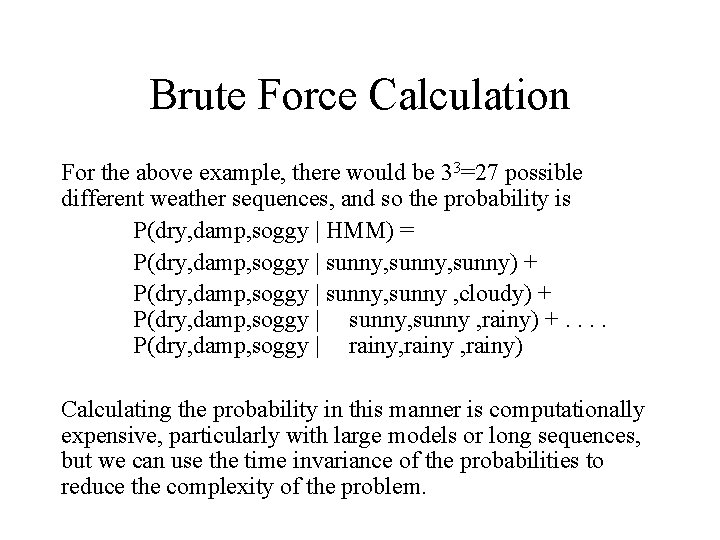 Brute Force Calculation For the above example, there would be 33=27 possible different weather