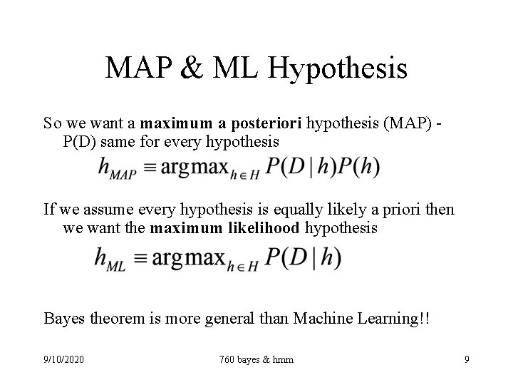 MAP & ML Hypothesis So we want a maximum a posteriori hypothesis (MAP) P(D)