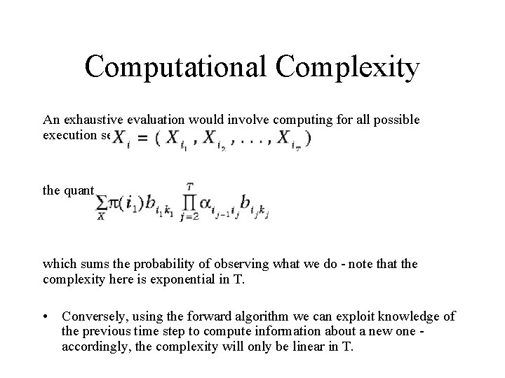 Computational Complexity An exhaustive evaluation would involve computing for all possible execution sequences the