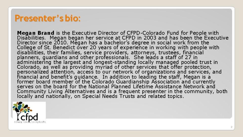 Presenter’s bio: Megan Brand is the Executive Director of CFPD-Colorado Fund for People with