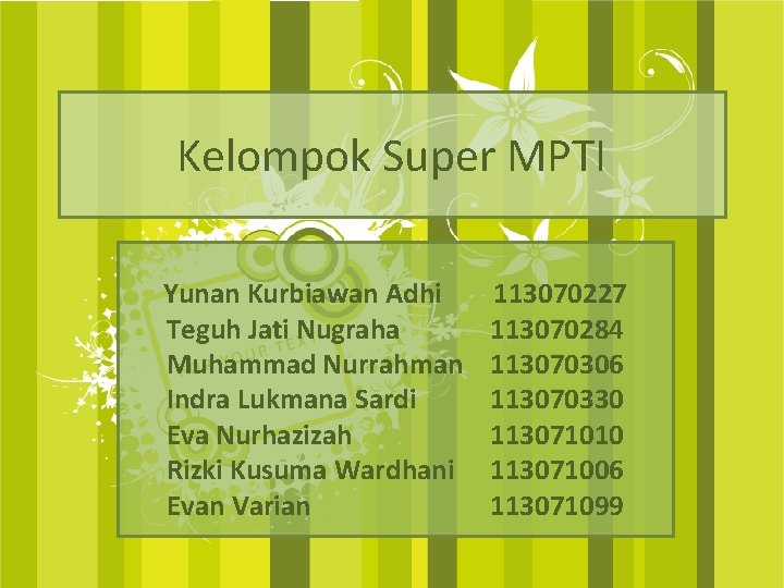 Kelompok Super MPTI Yunan Kurbiawan Adhi Teguh Jati Nugraha Muhammad Nurrahman Indra Lukmana Sardi