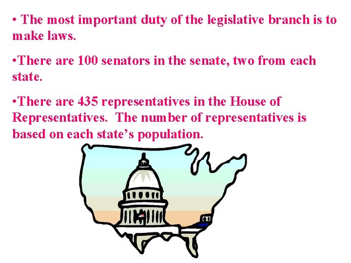  • The most important duty of the legislative branch is to make laws.