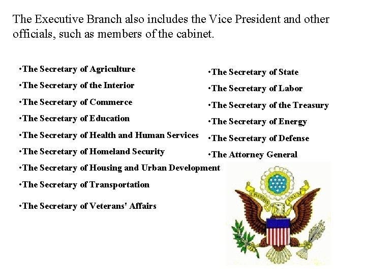 The Executive Branch also includes the Vice President and other officials, such as members