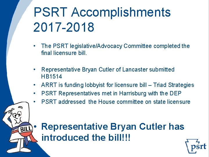 PSRT Accomplishments 2017 -2018 • The PSRT legislative/Advocacy Committee completed the final licensure bill.