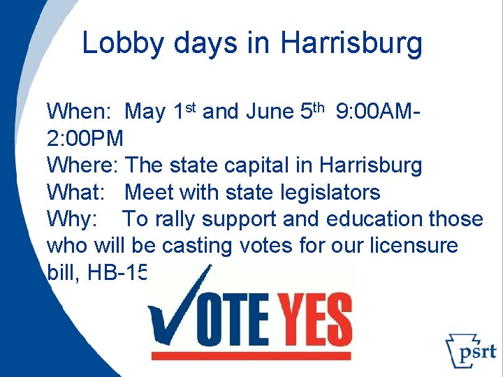  Lobby days in Harrisburg When: May 1 st and June 5 th 9: