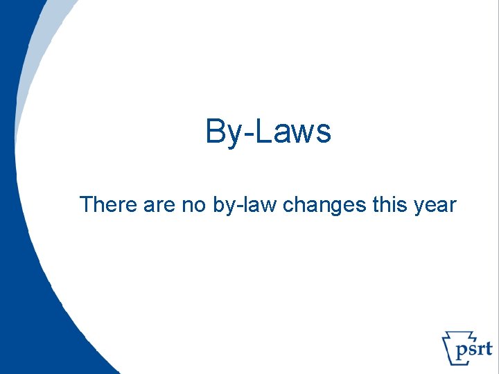 By-Laws There are no by-law changes this year 