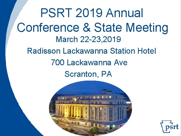  PSRT 2019 Annual Conference & State Meeting March 22 -23, 2019 Radisson Lackawanna