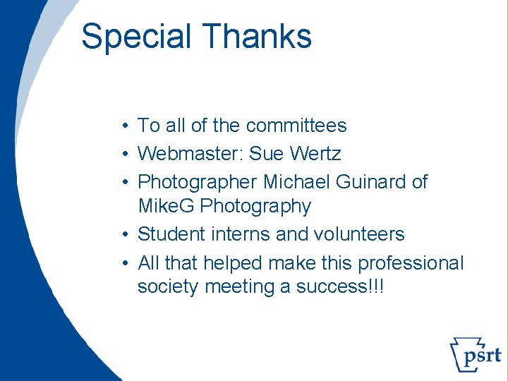 Special Thanks • To all of the committees • Webmaster: Sue Wertz • Photographer