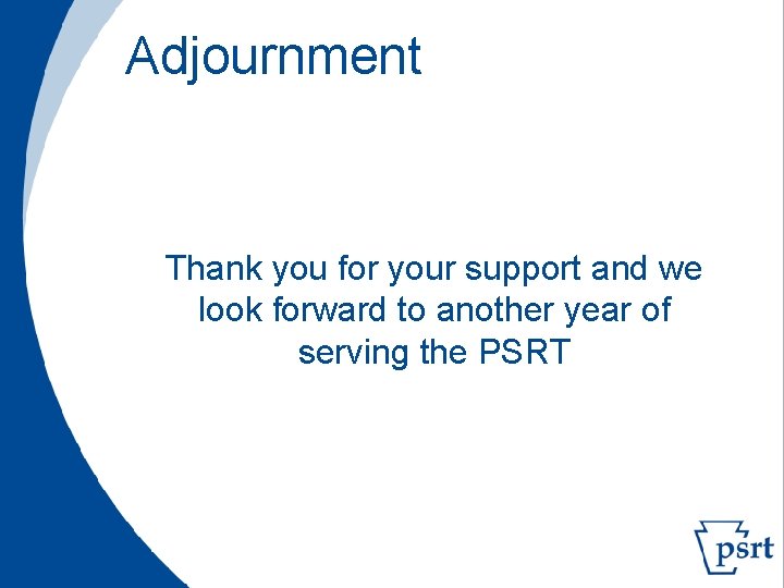 Adjournment Thank you for your support and we look forward to another year of