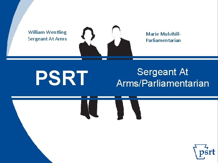 William Wentling Sergeant At Arms PSRT Marie Mulvihill. Parliamentarian Sergeant At Arms/Parliamentarian 