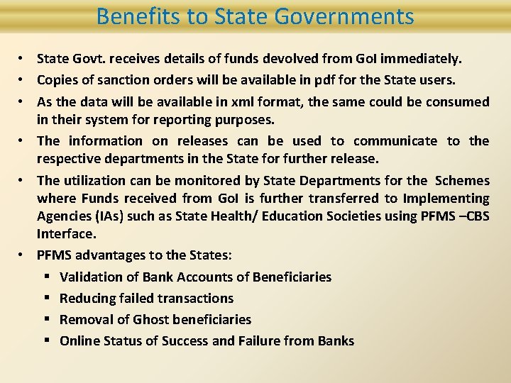 Benefits to State Governments • State Govt. receives details of funds devolved from Go.