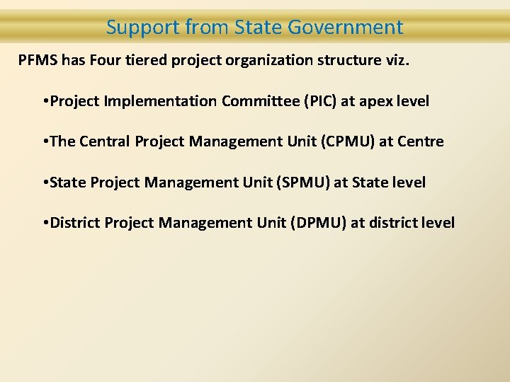 Support from State Government PFMS has Four tiered project organization structure viz. • Project
