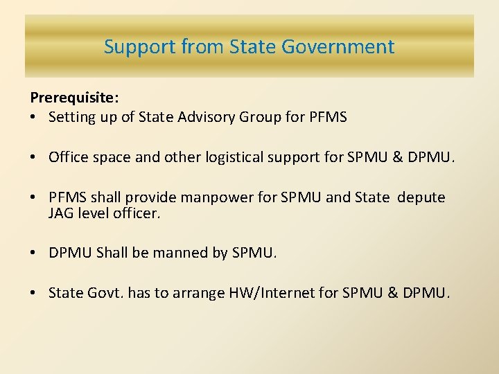 Support from State Government Prerequisite: • Setting up of State Advisory Group for PFMS