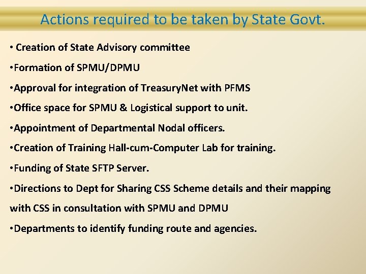 Actions required to be taken by State Govt. Actions to be taken: • Creation
