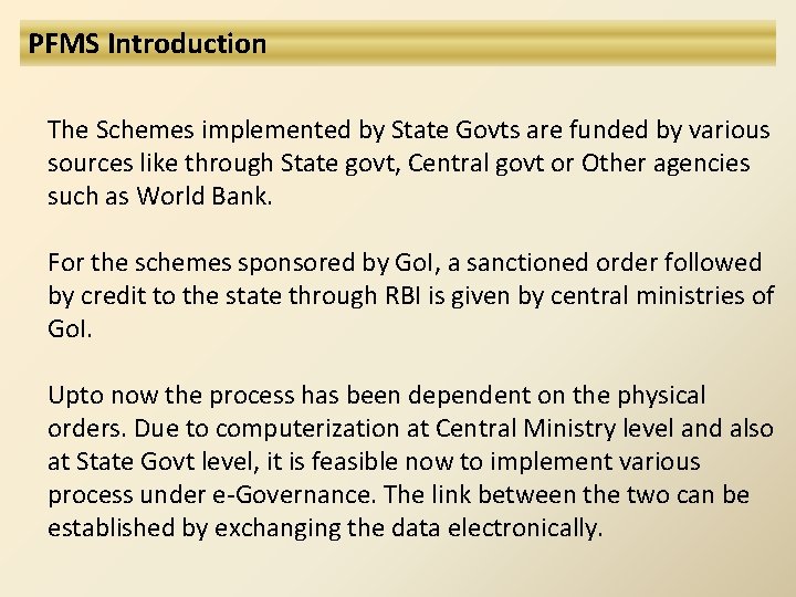 PFMS Introduction The Schemes implemented by State Govts are funded by various sources like