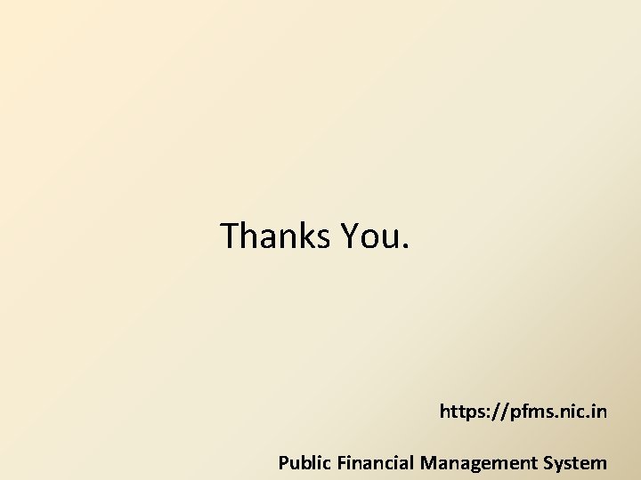 Thanks You. https: //pfms. nic. in Public Financial Management System 