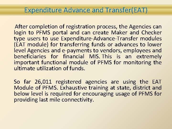 Expenditure Advance and Transfer(EAT) After completion of registration process, the Agencies can login to