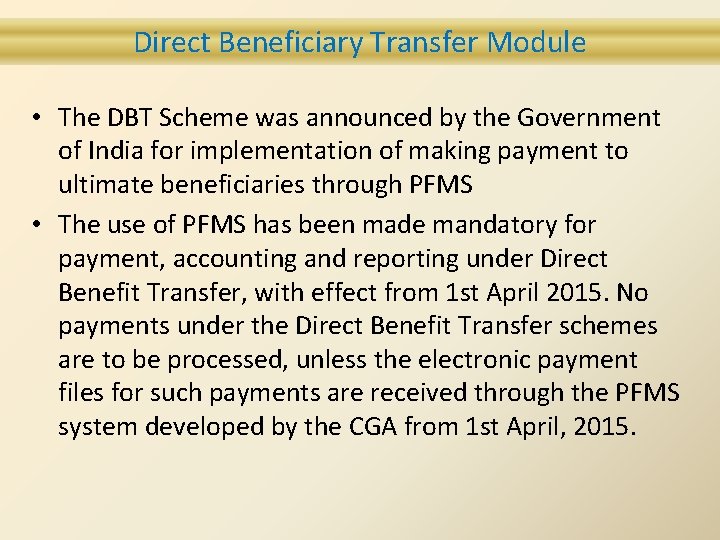 Direct Beneficiary Transfer Module • The DBT Scheme was announced by the Government of