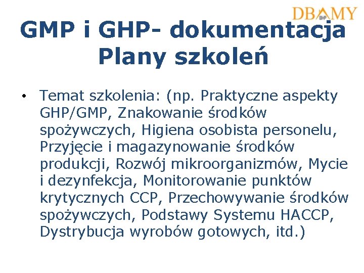 GMP i GHP- dokumentacja Plany szkoleń • Temat szkolenia: (np. Praktyczne aspekty GHP/GMP, Znakowanie GMP i GHP- dokumentacja Plany szkoleń • Temat szkolenia: (np. Praktyczne aspekty GHP/GMP, Znakowanie