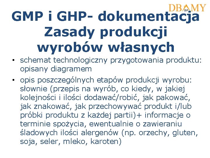 GMP i GHP- dokumentacja Zasady produkcji wyrobów własnych • schemat technologiczny przygotowania produktu: opisany