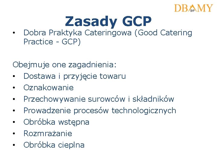  • Zasady GCP Dobra Praktyka Cateringowa (Good Catering Practice - GCP) Obejmuje one