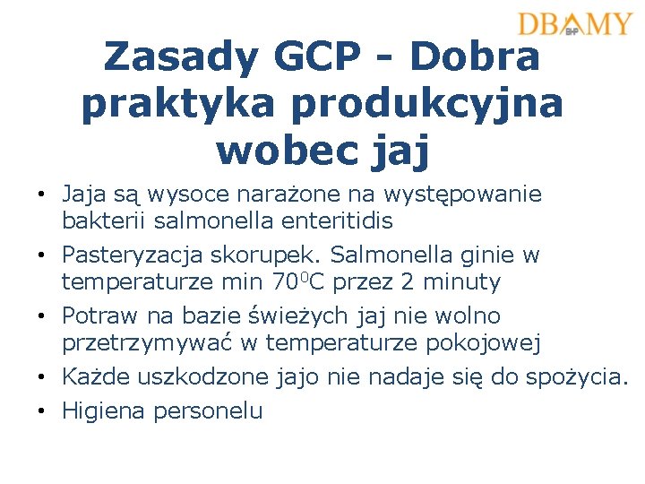 Zasady GCP - Dobra praktyka produkcyjna wobec jaj • Jaja są wysoce narażone na