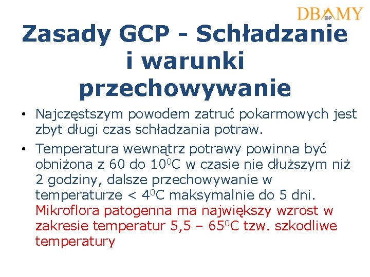 Zasady GCP - Schładzanie i warunki przechowywanie • Najczęstszym powodem zatruć pokarmowych jest zbyt