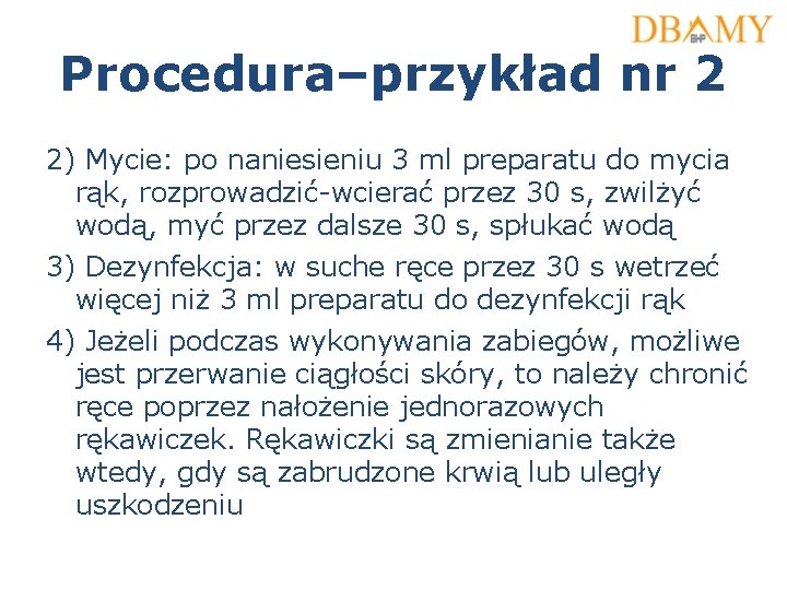 Procedura–przykład nr 2 2) Mycie: po naniesieniu 3 ml preparatu do mycia rąk, rozprowadzić-wcierać