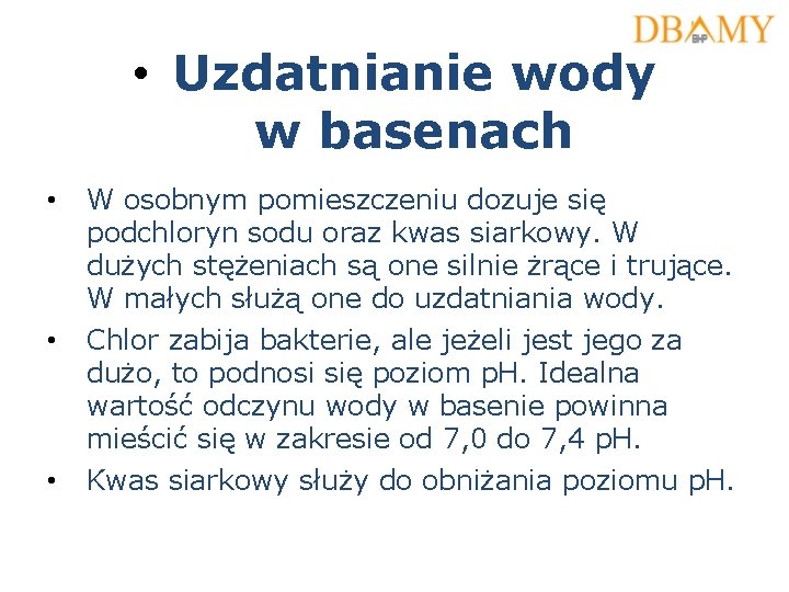  • Uzdatnianie wody w basenach • W osobnym pomieszczeniu dozuje się podchloryn sodu