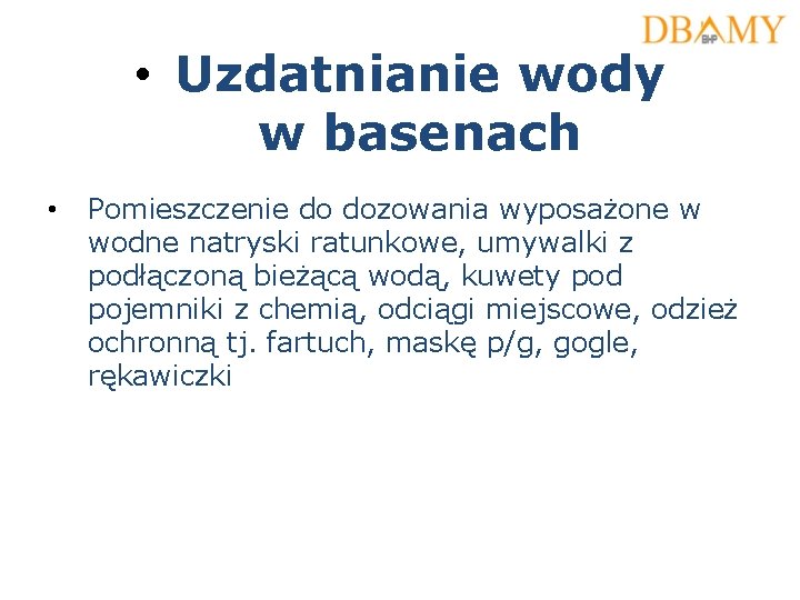 • Uzdatnianie wody w basenach • Pomieszczenie do dozowania wyposażone w wodne natryski • Uzdatnianie wody w basenach • Pomieszczenie do dozowania wyposażone w wodne natryski