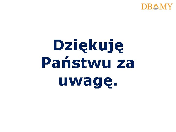 Dziękuję Państwu za uwagę. 