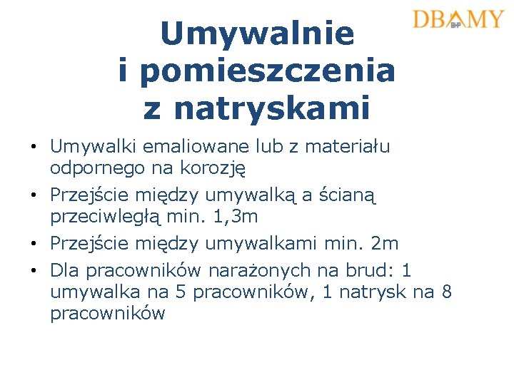 Umywalnie i pomieszczenia z natryskami • Umywalki emaliowane lub z materiału odpornego na korozję