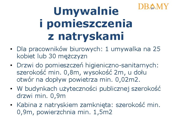 Umywalnie i pomieszczenia z natryskami • Dla pracowników biurowych: 1 umywalka na 25 kobiet