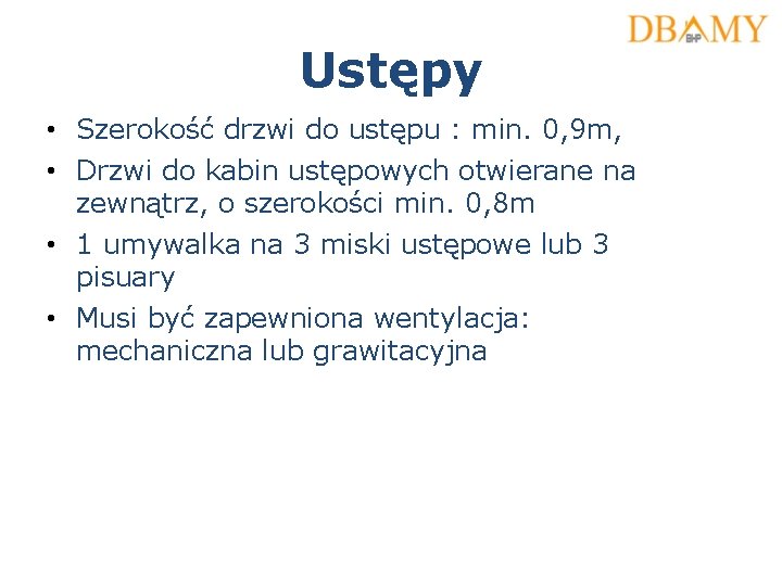 Ustępy • Szerokość drzwi do ustępu : min. 0, 9 m, • Drzwi do