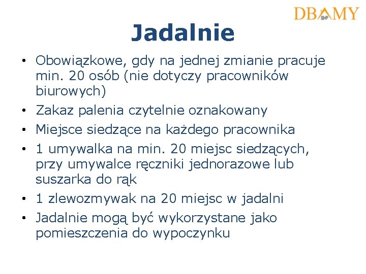 Jadalnie • Obowiązkowe, gdy na jednej zmianie pracuje min. 20 osób (nie dotyczy pracowników